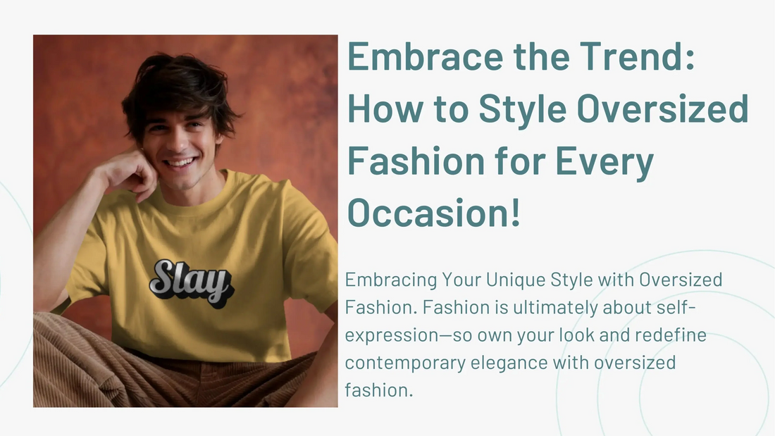 Embrace the Trend: How to Style Oversized Fashion for Every Occasion