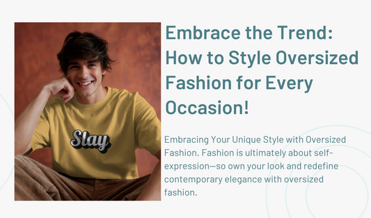 Embrace the Trend: How to Style Oversized Fashion for Every Occasion