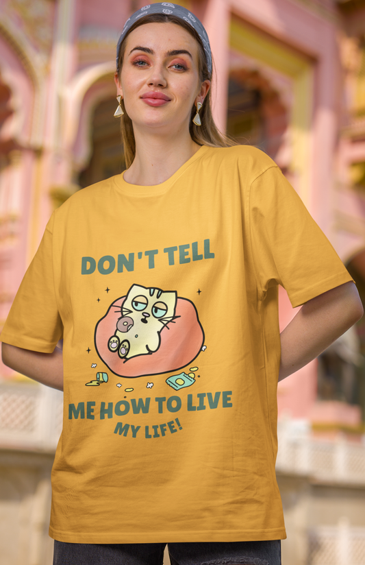 Women's Don't tell me how to live my Life - Messy Cat Oversized T-shirt
