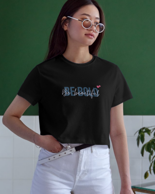 trendy be bold be beautiful typography graphic crop top for women - Forever TrendIn